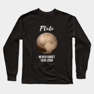 Pluto never forget geek nerd gift idea Long Sleeve T-Shirt